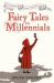 Fairy Tales for Millennials : 12 Problematic Stories Retold for the Modern World