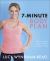 7-Minute Body Plan : Quick Workouts and Simple Recipes for Real Results in 7 Days