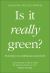 Is It Really Green? : Everyday Eco Dilemmas Answered