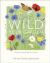 Wild Your Garden : Create a Sanctuary for Nature