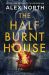 The Half Burnt House The Half Burnt House