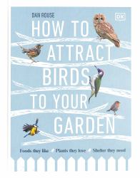 How to Attract Birds to Your Garden : Foods They Like, Plants They Love, Shelter They Need