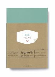Dad, Tell Me : A Give and Get Back Book