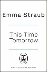This Time Tomorrow : A Novel