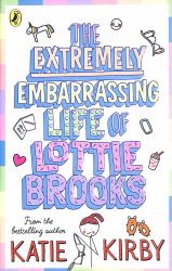 The Extremely Embarrassing Life of Lottie Brooks