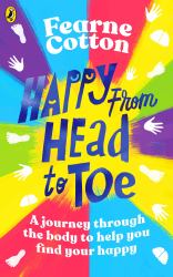 Happy from Head to Toe : How Your Body Can Bring You Happiness Every Day