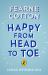 Happy from Head to Toe : How Your Body Can Bring You Happiness Every Day