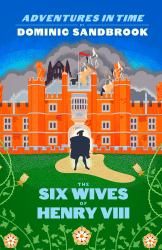 Adventures in Time: the Six Wives of Henry VIII
