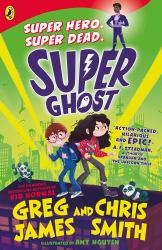 Super Ghost : From the Hilarious Bestselling Authors of Kid Normal