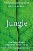 Jungle : How Tropical Forests Shaped the World - and Us