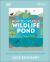 RHS How to Create a Wildlife Pond : Plan, Dig, and Enjoy a Natural Pond in Your Own Back Garden
