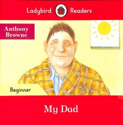 Ladybird Readers Beginner Level : My Dad