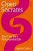Open Socrates : The Case for a Philosophical Life