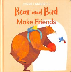 Jonny Lambert's Bear and Bird: Make Friends