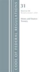 Code of Federal Regulations, Title 31 Money and Finance 0-199, Revised As of July 1 2018
