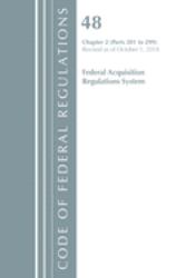 Code of Federal Regulations, Title 48 Federal Acquisition Regulations System Chapter 2 (201-299), Revised As of October 1 2018