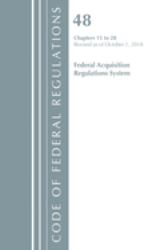 Code of Federal Regulations, Title 48 Federal Acquisition Regulations System Chapters 15-28, Revised As of October 1 2018