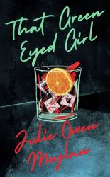 That Green Eyed Girl : Be Transported to Mid-Century New York in This Evocative and Page-turning Debut