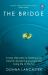 The Bridge : A Nine-Step Plan to Healing Your Trauma, Accepting Yourself and Living Life to the Full