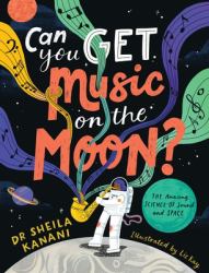 Can You Get Music on the Moon? : The Amazing Science of Sound and Space