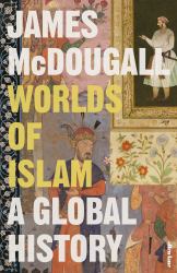 Worlds of Islam : A Global History