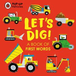 Let's Dig! : A Book of First Words