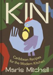 Kin : Recipes for the Modern Caribbean Kitchen