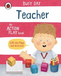 Busy Day: Teacher : An Action Play Book