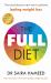 The Full Diet : The Revolutionary Guide to Ditching Ultra-Processed Foods and Achieving Lasting Health The Full Diet : The Revolutionary Guide to Ditching Ultra-Processed Foods and Achieving Lasting Health