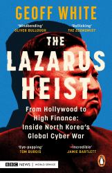 The Lazarus Heist : Based on the No 1 Hit Podcast