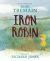 Iron Robin : A Magical and Soothing Story for Young Readers Iron Robin : A Magical and Soothing Story for Young Readers