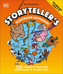 Mrs Wordsmith Storyteller's Illustrated Dictionary Ages 7-11 (Key Stage 2) : 1000+ Words to Take Your Storytelling to the Next Level
