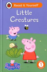 Peppa Pig Little Creatures: Read It Yourself - Level 1 Early Reader