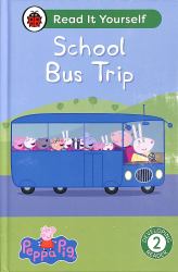 Peppa Pig School Bus Trip: Read It Yourself - Level 2 Developing Reader