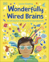 Wonderfully Wired Brains : An Introduction to the World of Neurodiversity