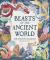 Beasts of the Ancient World : A Kids' Guide to Mythical Creatures, from the Sphinx to the Minotaur, Dragons to Baku