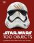 Star Wars 100 Objects : Illuminating Finds from a Galaxy Far, Far Away... .