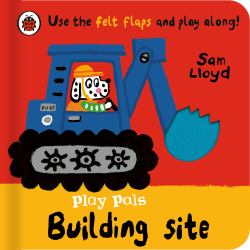 Play Pals: Building Site : Use the Felt Flaps and Play Along!