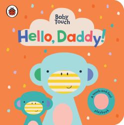 Hello, Daddy! : A Touch-And-Feel Playbook