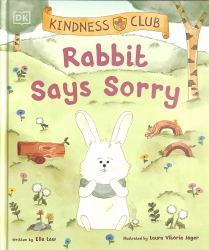 Kindness Club Rabbit Says Sorry : Join the Kindness Club As They Find the Courage to Be Kind