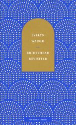 Brideshead Revisited : The Sacred and Profane Memories of Captain Charles Ryder