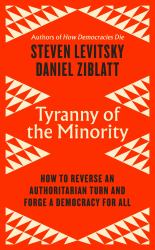 Tyranny of the Minority : Why American Democracy Reached the Breaking Point