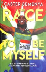 The Race to Be Myself: Adapted for Younger Readers