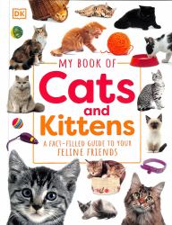 My Book of Cats and Kittens : A Fact-Filled Guide to Feline Friends