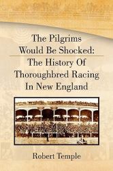 The Pilgrims Would Be Shocked : The History of Thoroughbred Racing in New England
