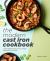 The Modern Cast Iron Cookbook : A New Generation of Easy, Fresh, and Healthy Recipes