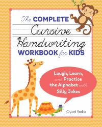 The Complete Cursive Handwriting Workbook for Kids : Laugh, Learn, and Practice the Alphabet with Silly Jokes
