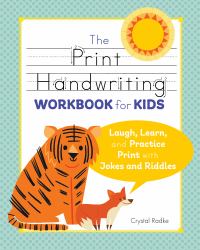 The Print Handwriting Workbook for Kids : Laugh, Learn, and Practice Print with Jokes and Riddles
