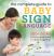 The Complete Guide to Baby Sign Language : 200+ Signs for You and Baby to Learn Together