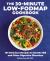 The 30-Minute Low-FODMAP Cookbook : 101 Delicious Recipes to Soothe IBS and Other Digestive Disorders
